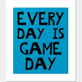 Every Day Is Game Day Posters and Art